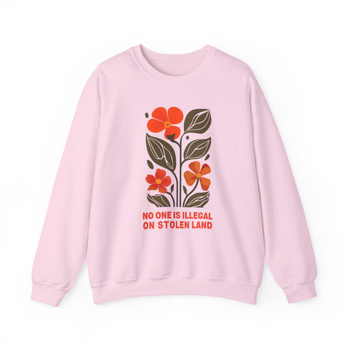 No One Is Illegal On Stolen Land Floral Sweatshirt
