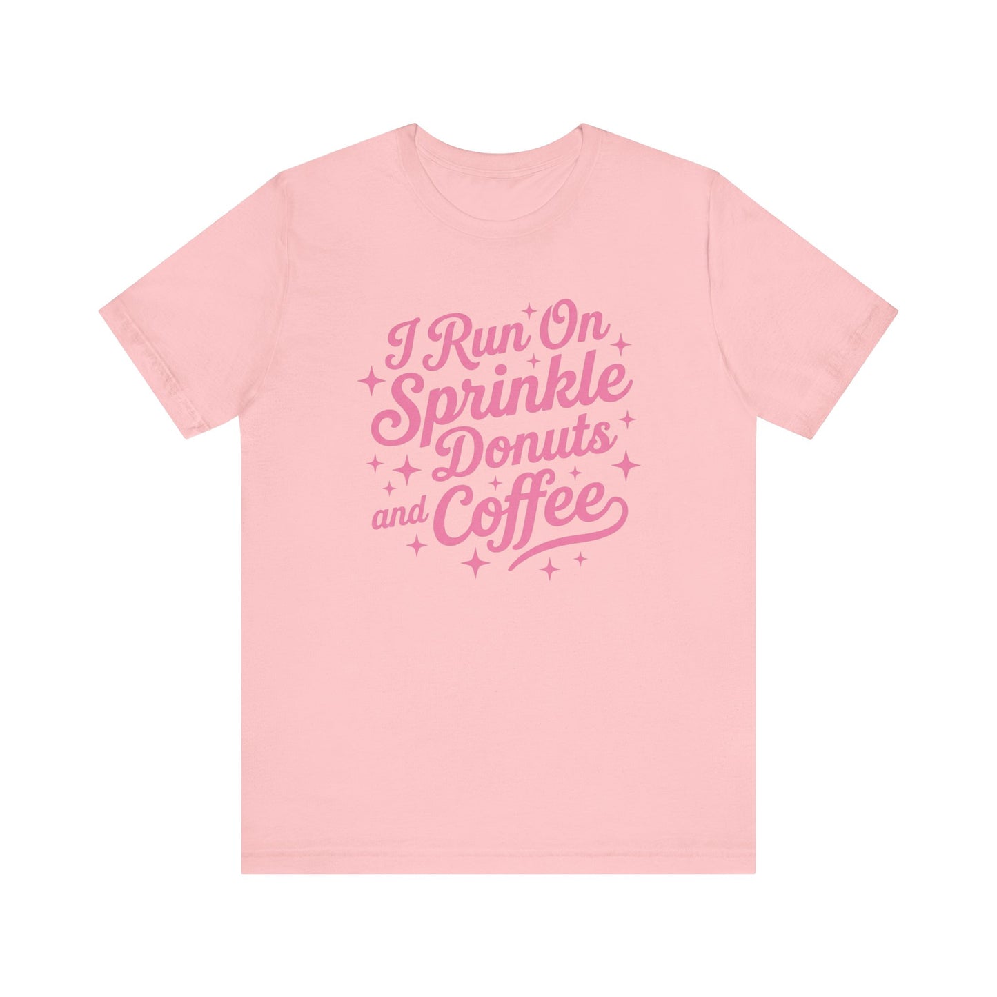 I Run On Sprinkle Donuts and Coffee Unisex T-Shirt