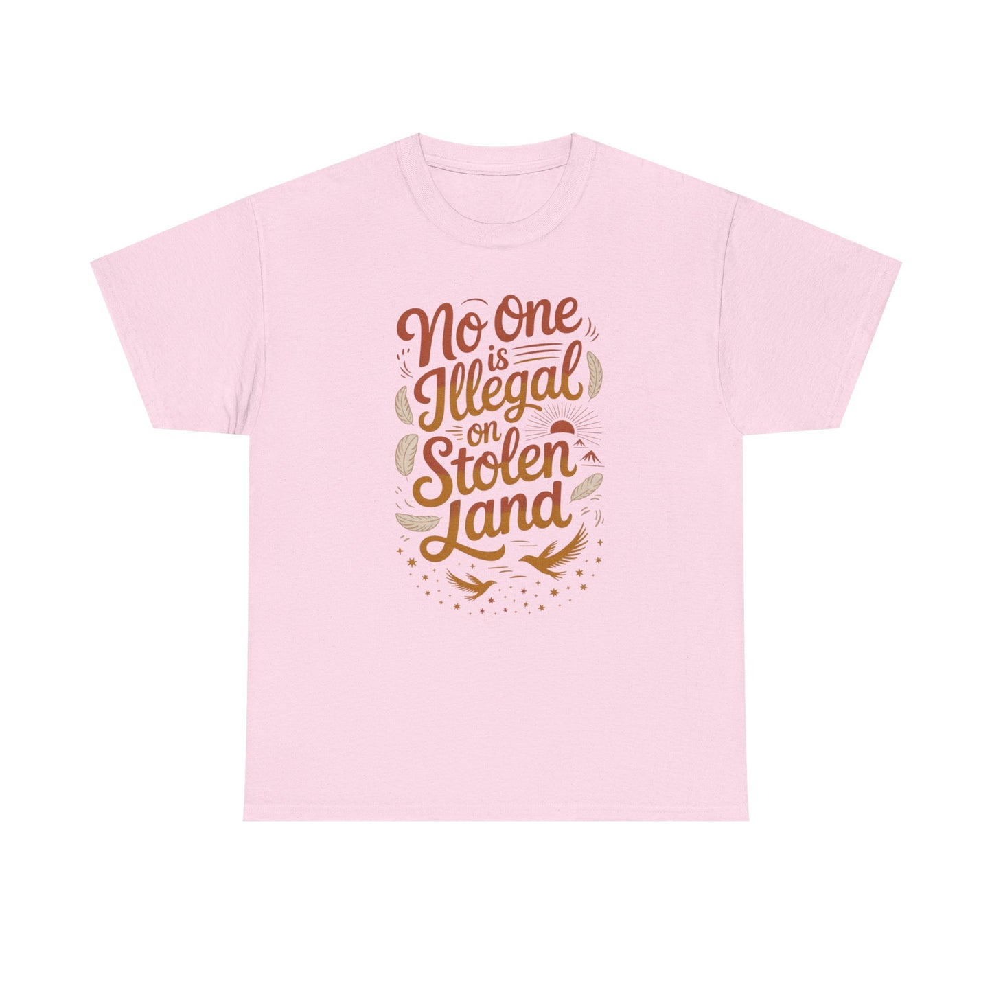 No One Is Illegal On Stolen Land Unisex T-Shirt