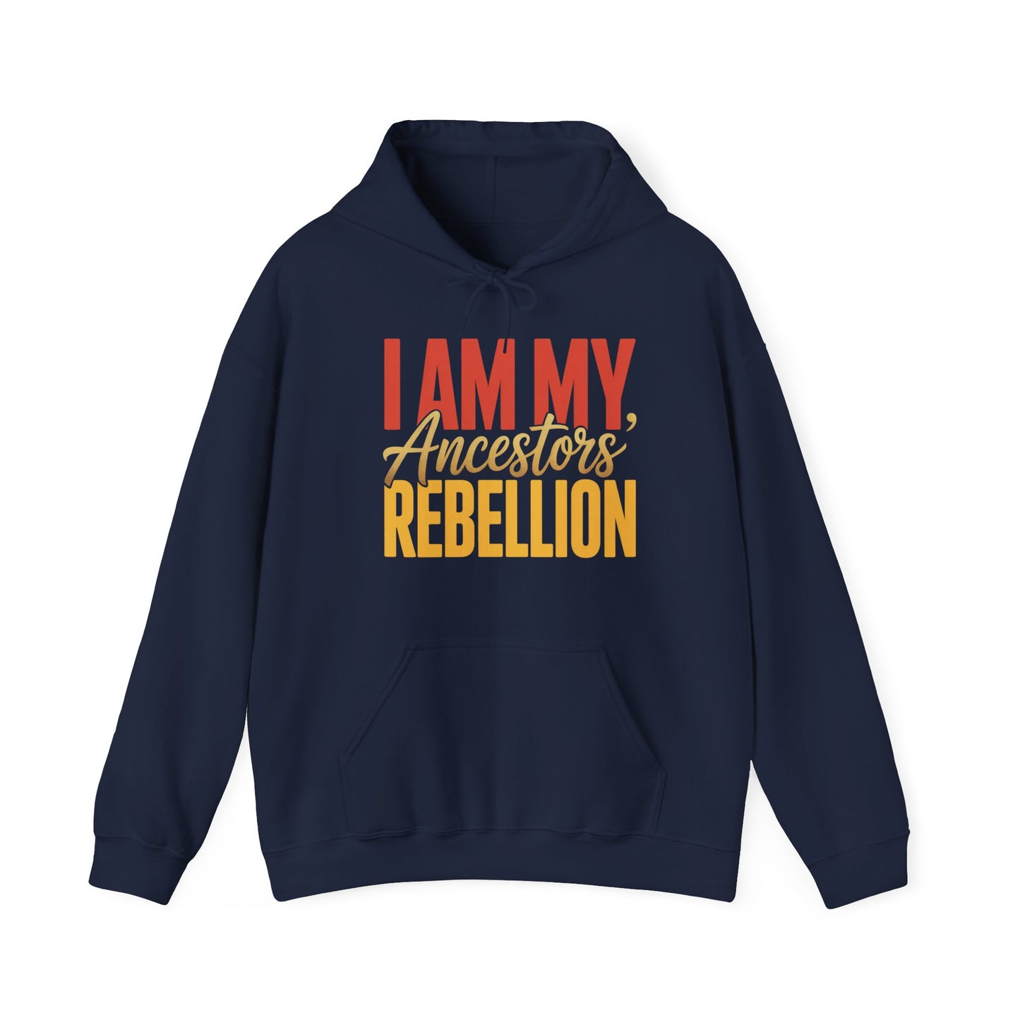 I Am My Ancestors' Rebellion Hoodie