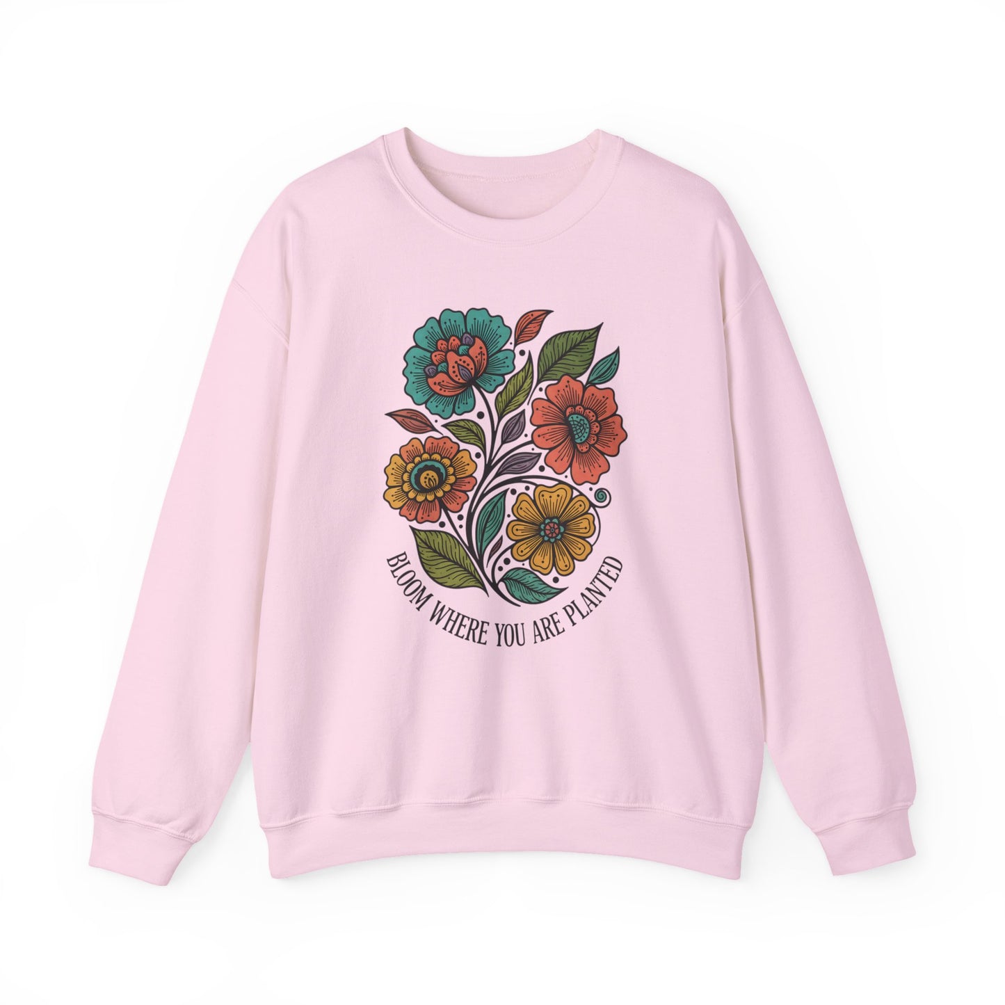Bloom Where You Are Planted Sweatshirt