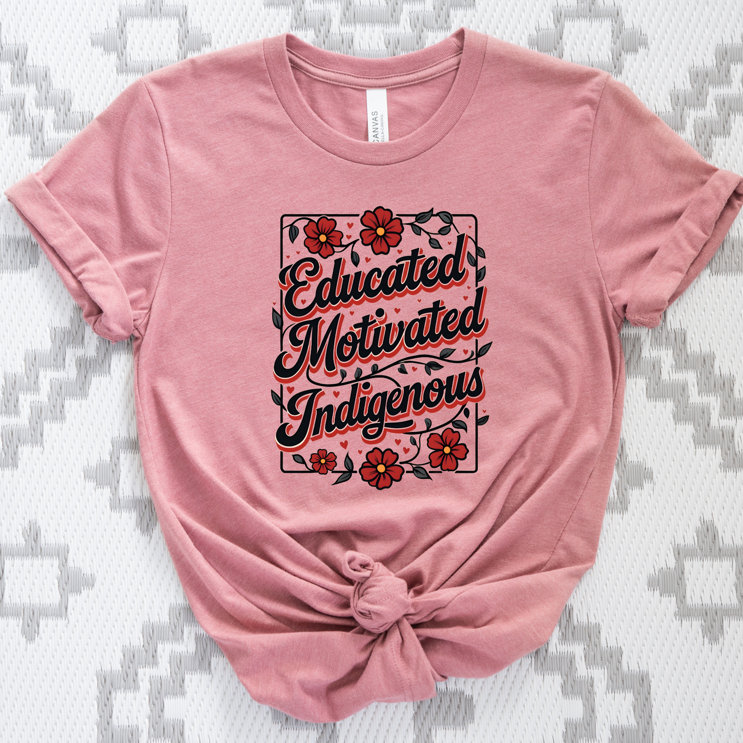 educated Motivated Indigenous graphic t-shirt with red flowers and vines, Indigenous empowerment design