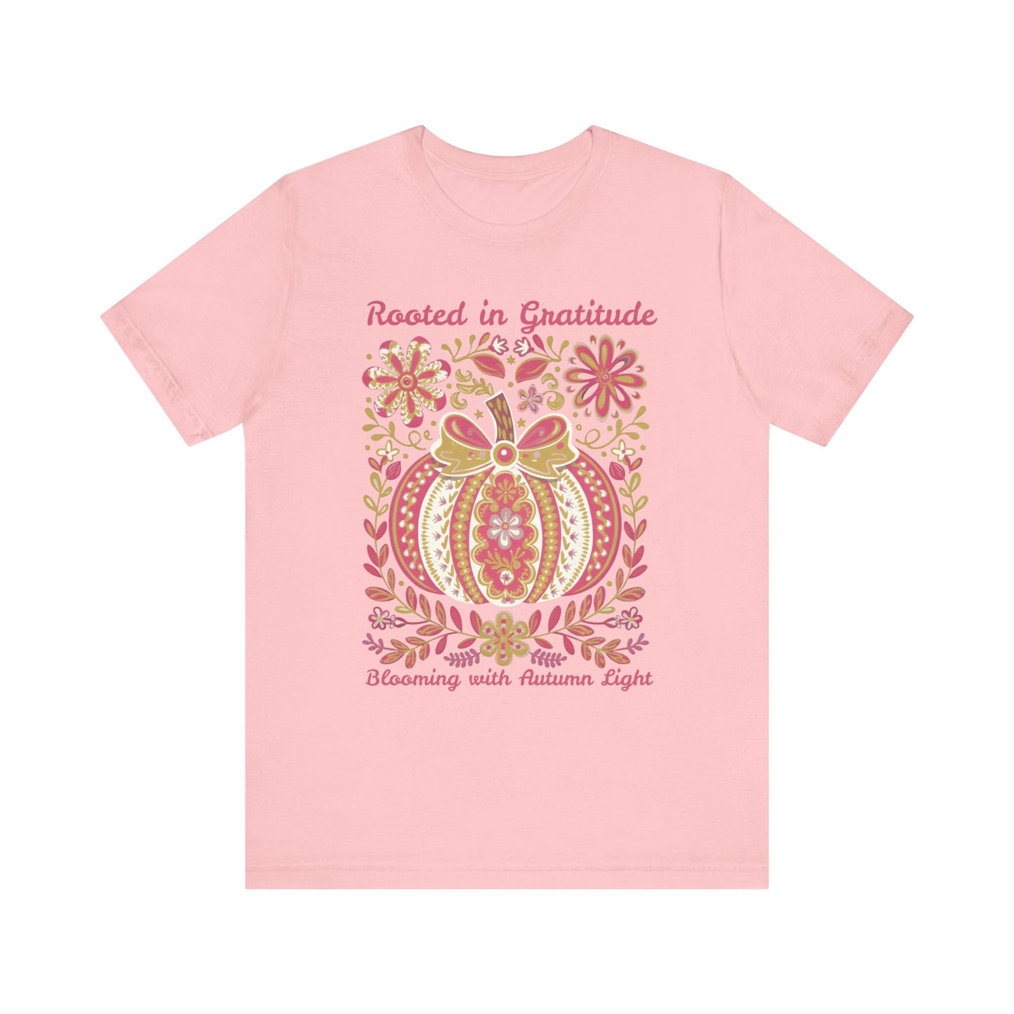 Rooted in Gratitude, Blooming With Autumn Light Pumpkin Unisex T-Shirt