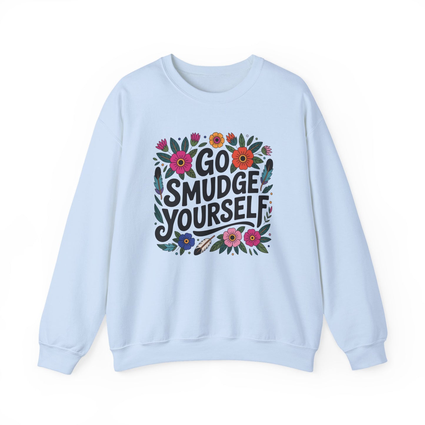 Go Smudge Yourself Sweatshirt