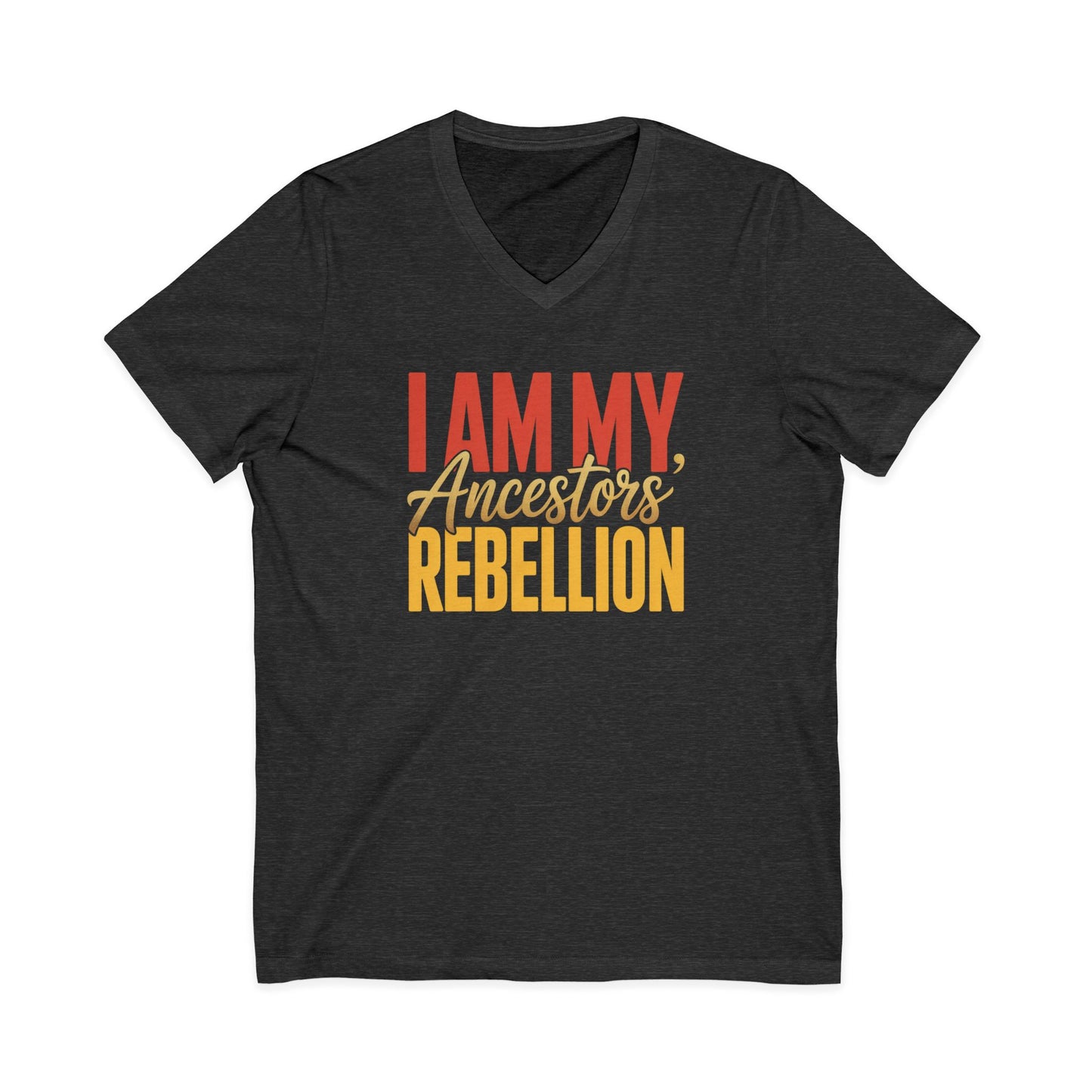 I Am My Ancestors' Rebellion Unisex V-Neck T-Shirt