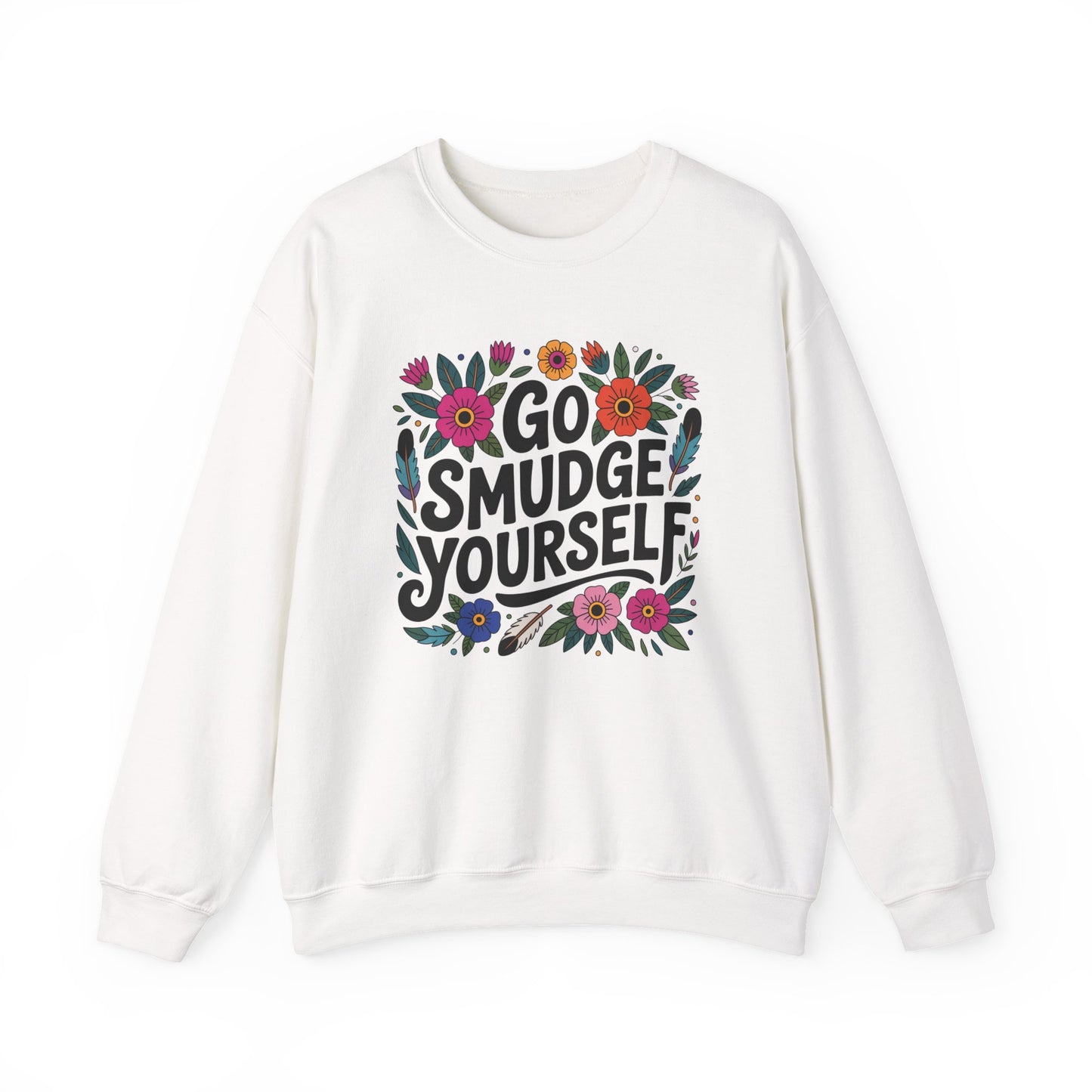 Go Smudge Yourself Sweatshirt