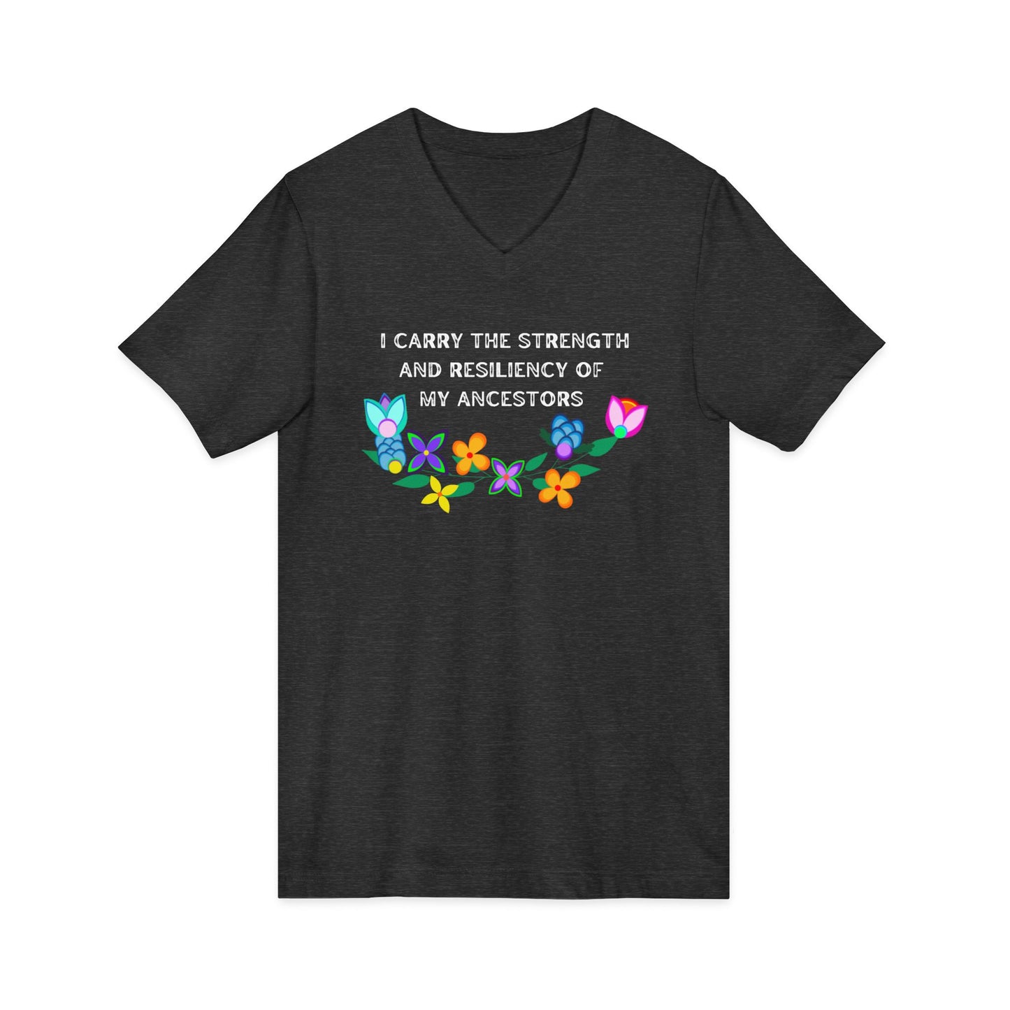 I Carry The Strength And Resiliency of My Ancestors Unisex V-Neck T-Shirt