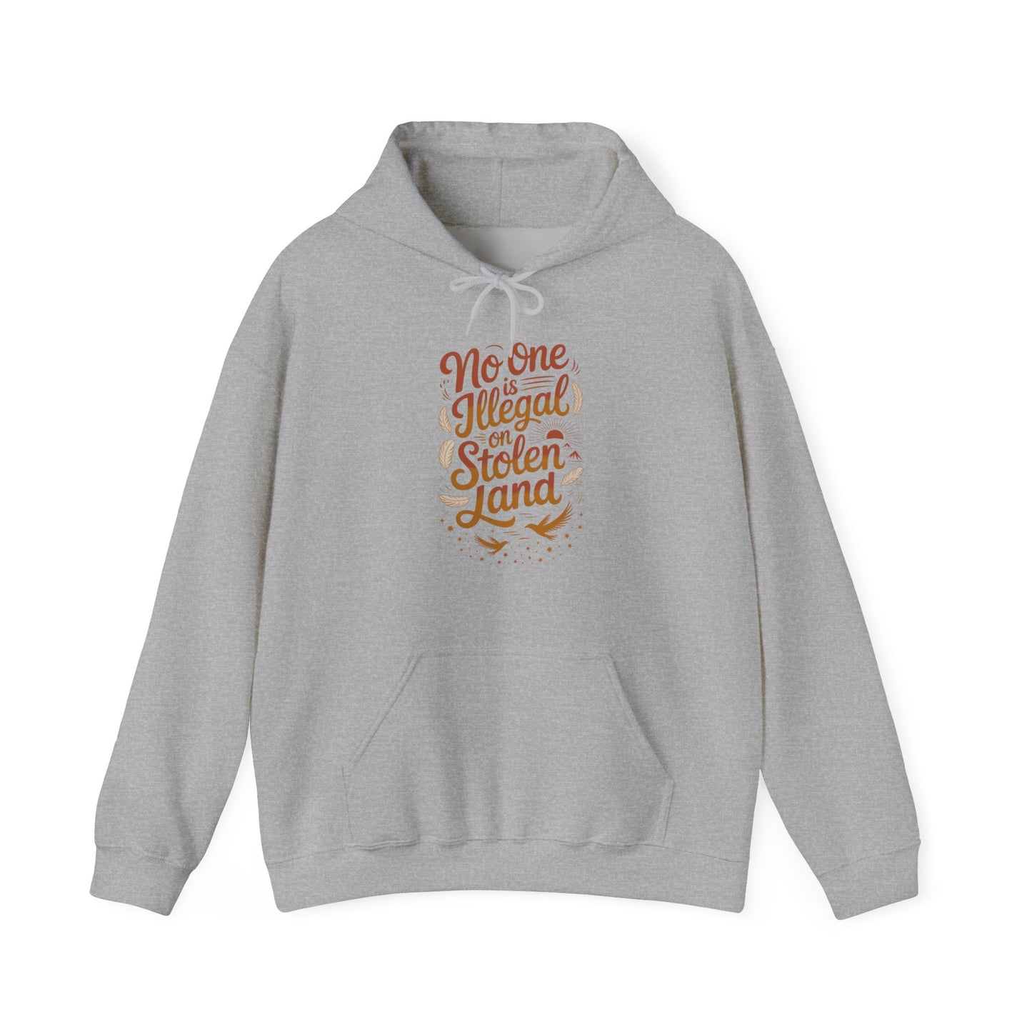 No One Is Illegal On Stolen Land Hoodie