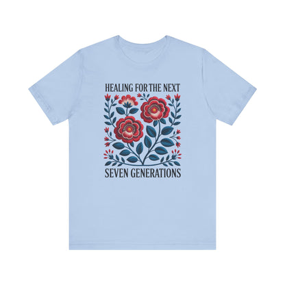 Healing For The Next Seven Generations Unisex T-Shirt