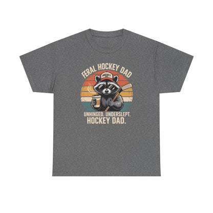 Feral Hockey Dad - Unhinged. Underslept. Hockey Dad Unisex T-Shirt