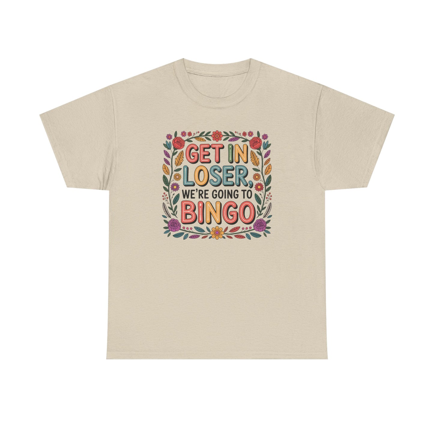 Get In Loser, We're Going To Bingo Unisex T-Shirt