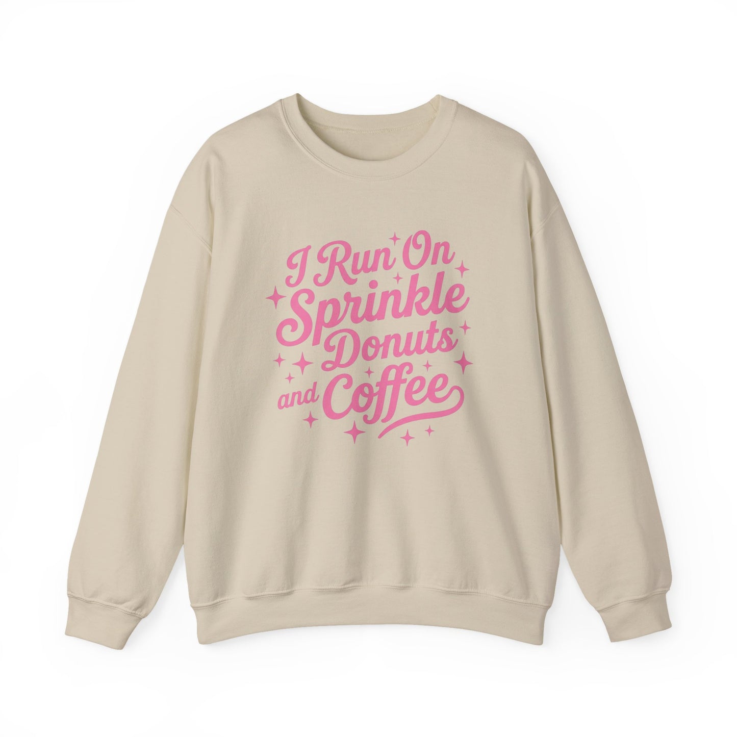 I Run On Sprinkle Donuts and Coffee Sweatshirt