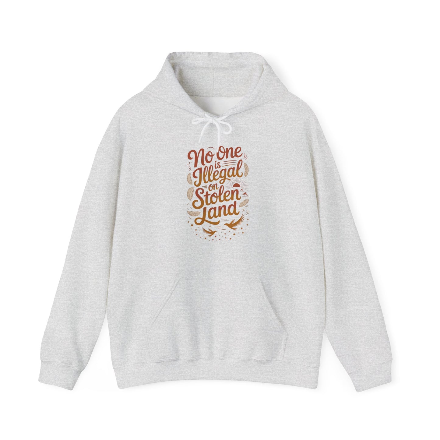 No One Is Illegal On Stolen Land Hoodie