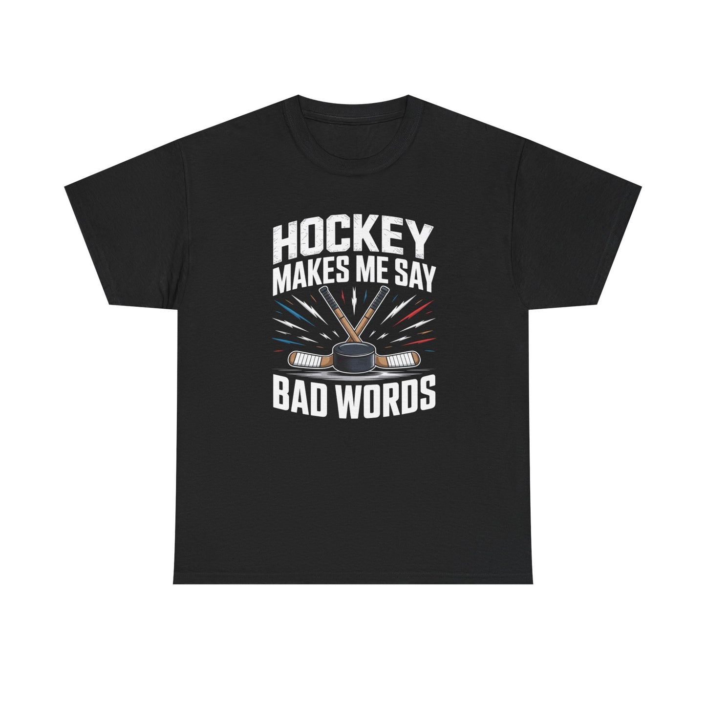 Hockey Makes Me Say Bad Words Unisex T-Shirt