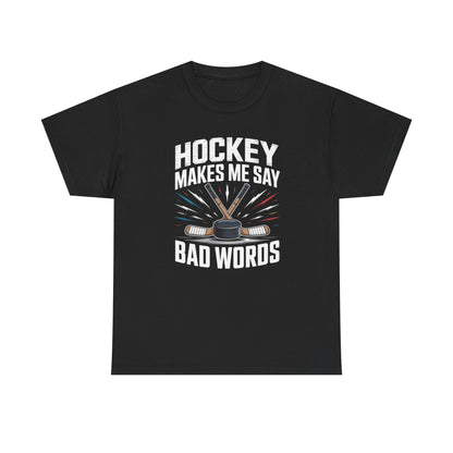 Hockey Makes Me Say Bad Words Unisex T-Shirt
