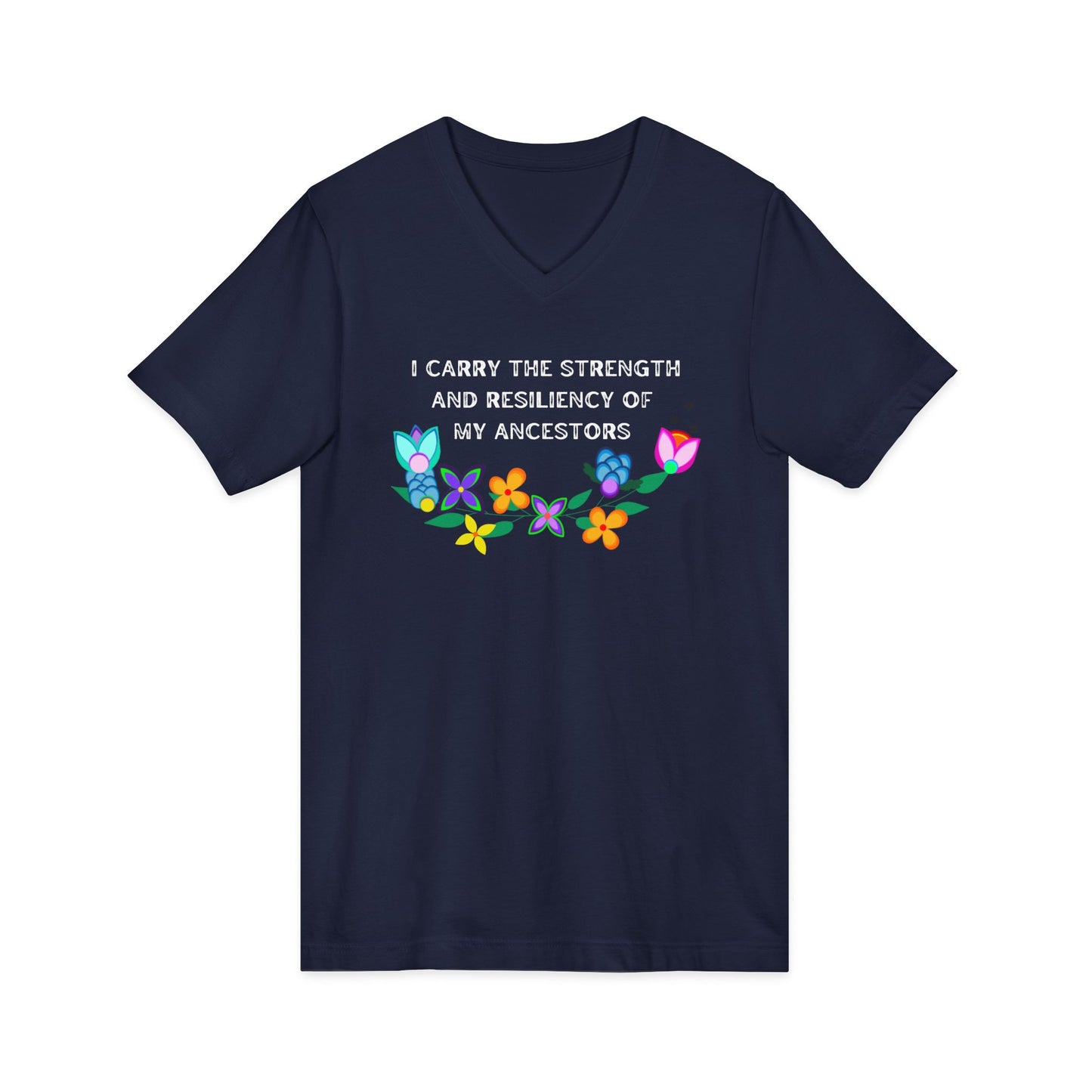 I Carry The Strength And Resiliency of My Ancestors Unisex V-Neck T-Shirt