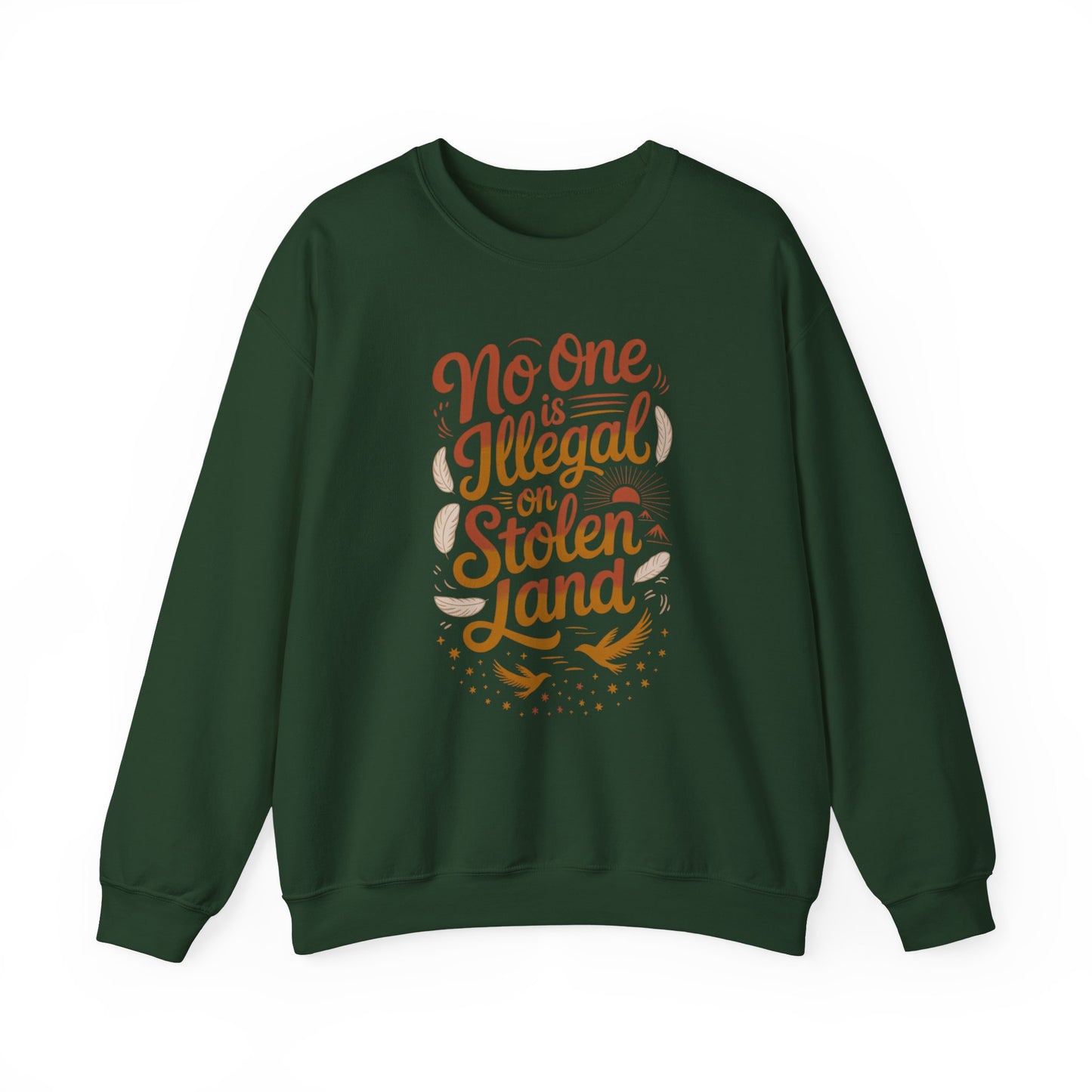 No One Is Illegal On Stolen Land Sweatshirt