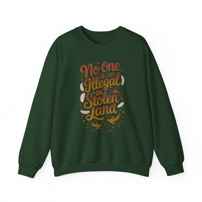 No One Is Illegal On Stolen Land Sweatshirt