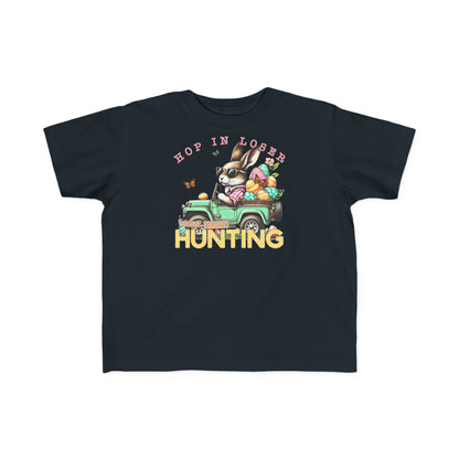 Hop In Loser We're Going Hunting Toddler T-Shirt