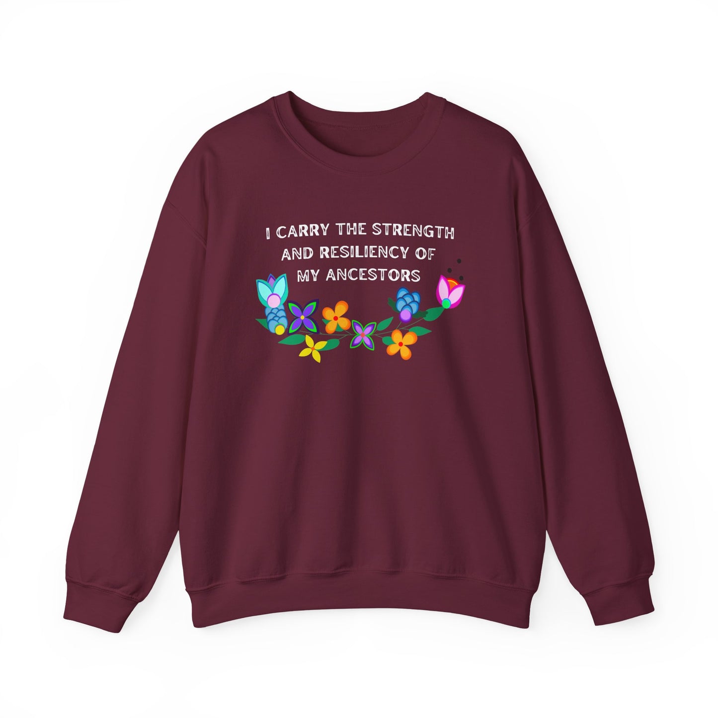 I Carry The Strength And Resiliency of My Ancestors Sweatshirt