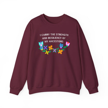 I Carry The Strength And Resiliency of My Ancestors Sweatshirt