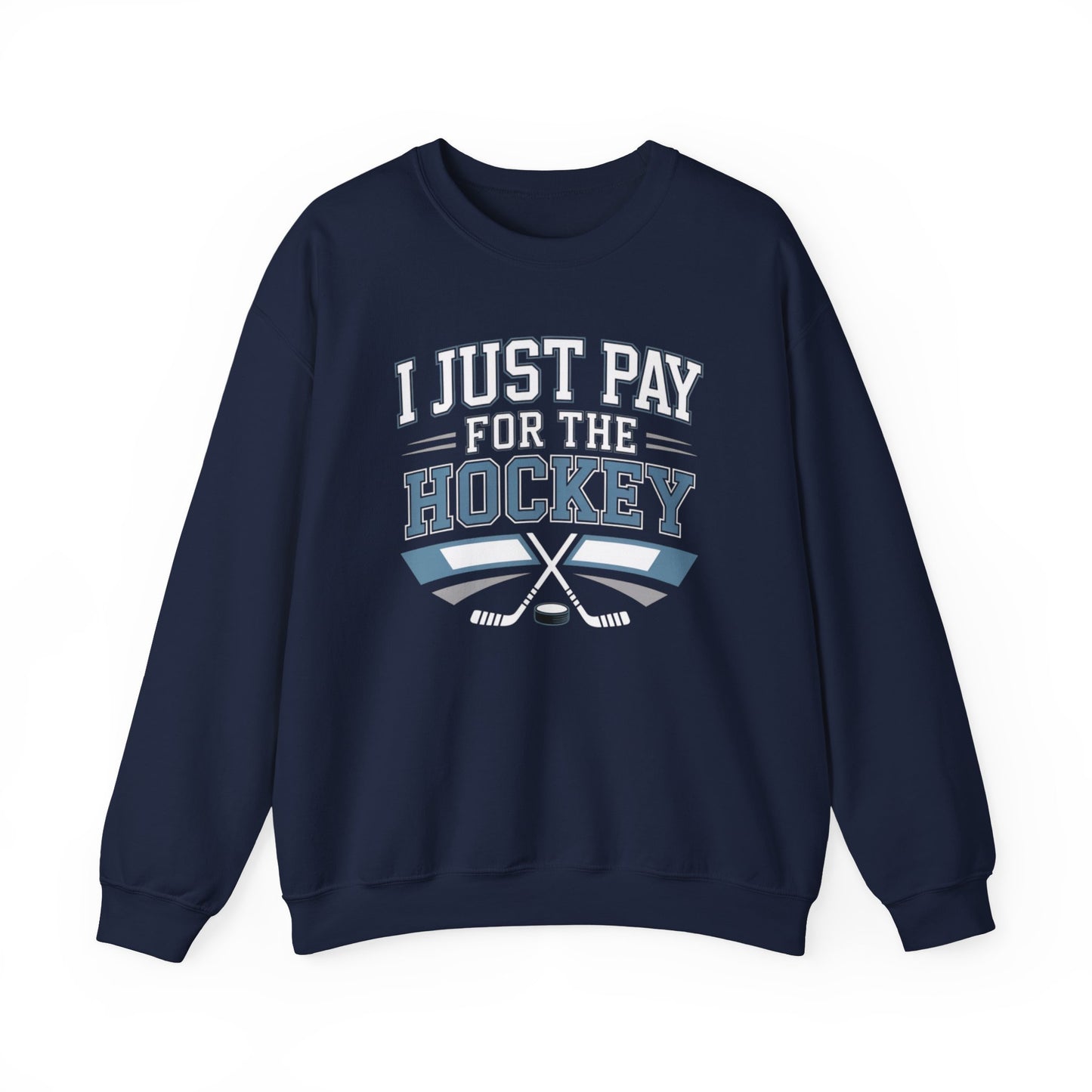 I Just Pay For The Hockey Sweatshirt