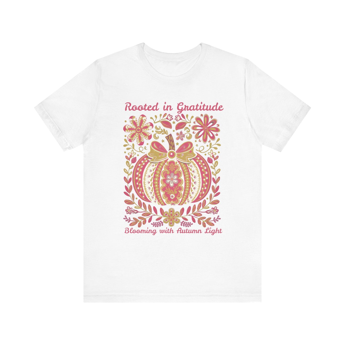 Rooted in Gratitude, Blooming With Autumn Light Pumpkin Unisex T-Shirt