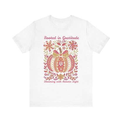 Rooted in Gratitude, Blooming With Autumn Light Pumpkin Unisex T-Shirt