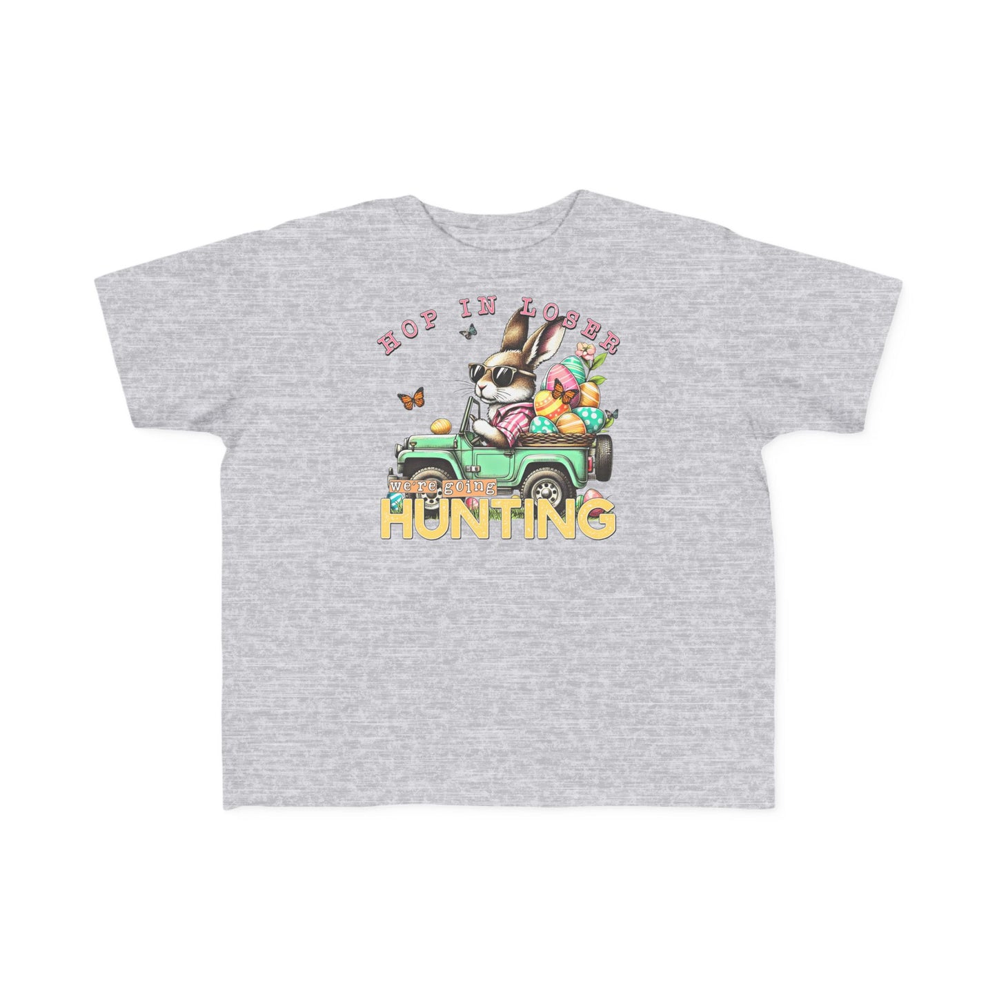Hop In Loser We're Going Hunting Toddler T-Shirt