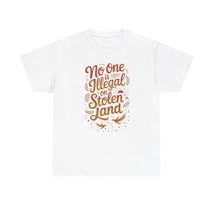 No One Is Illegal On Stolen Land Unisex T-Shirt