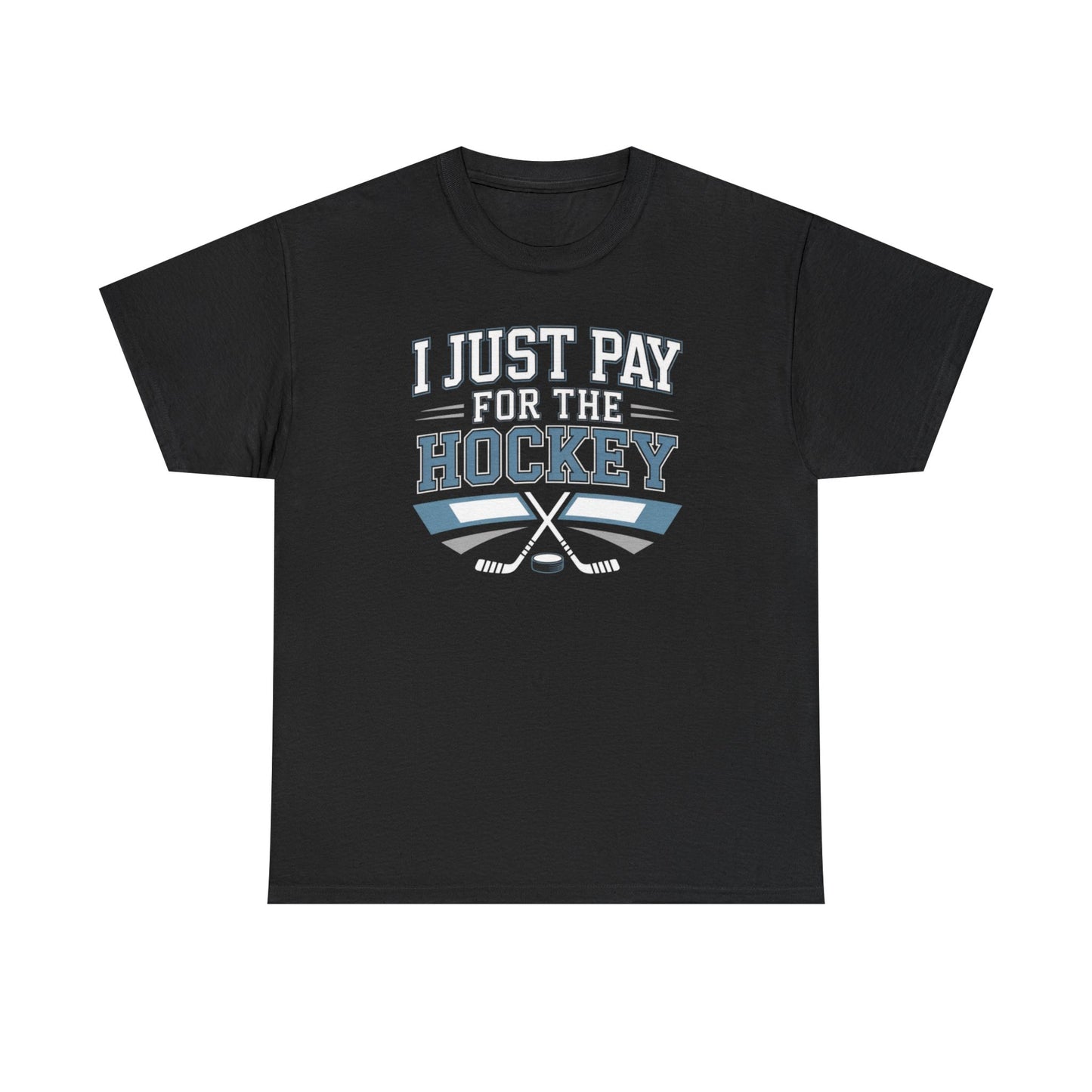 I Just Pay For The Hockey Unisex T-Shirt