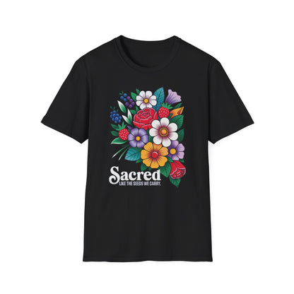Sacred Like The Seeds We Carry Unisex T-Shirt
