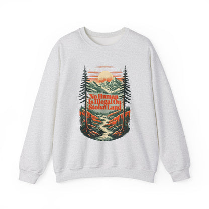 No Human Is Illegal On Stolen Land Sweatshirt