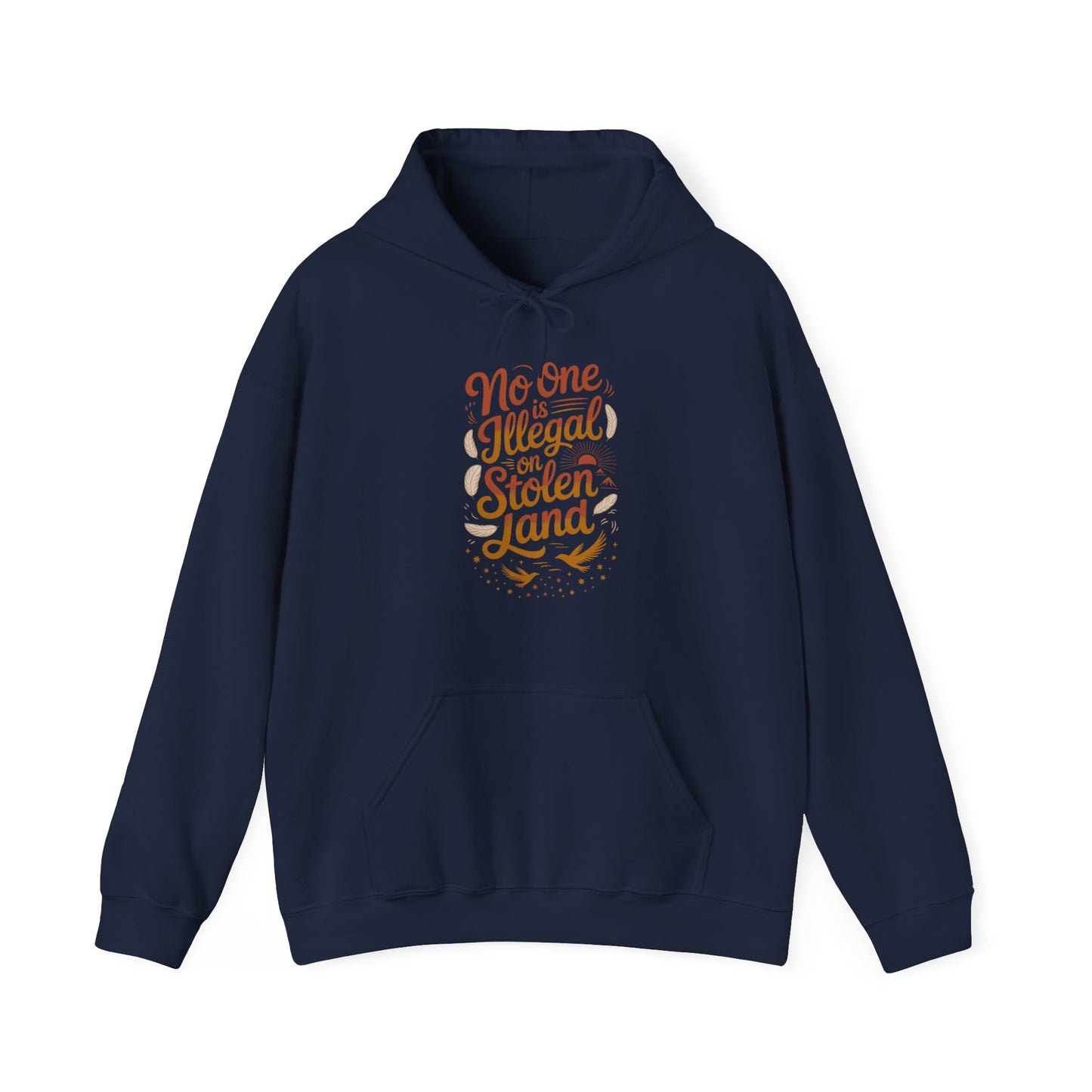 No One Is Illegal On Stolen Land Hoodie