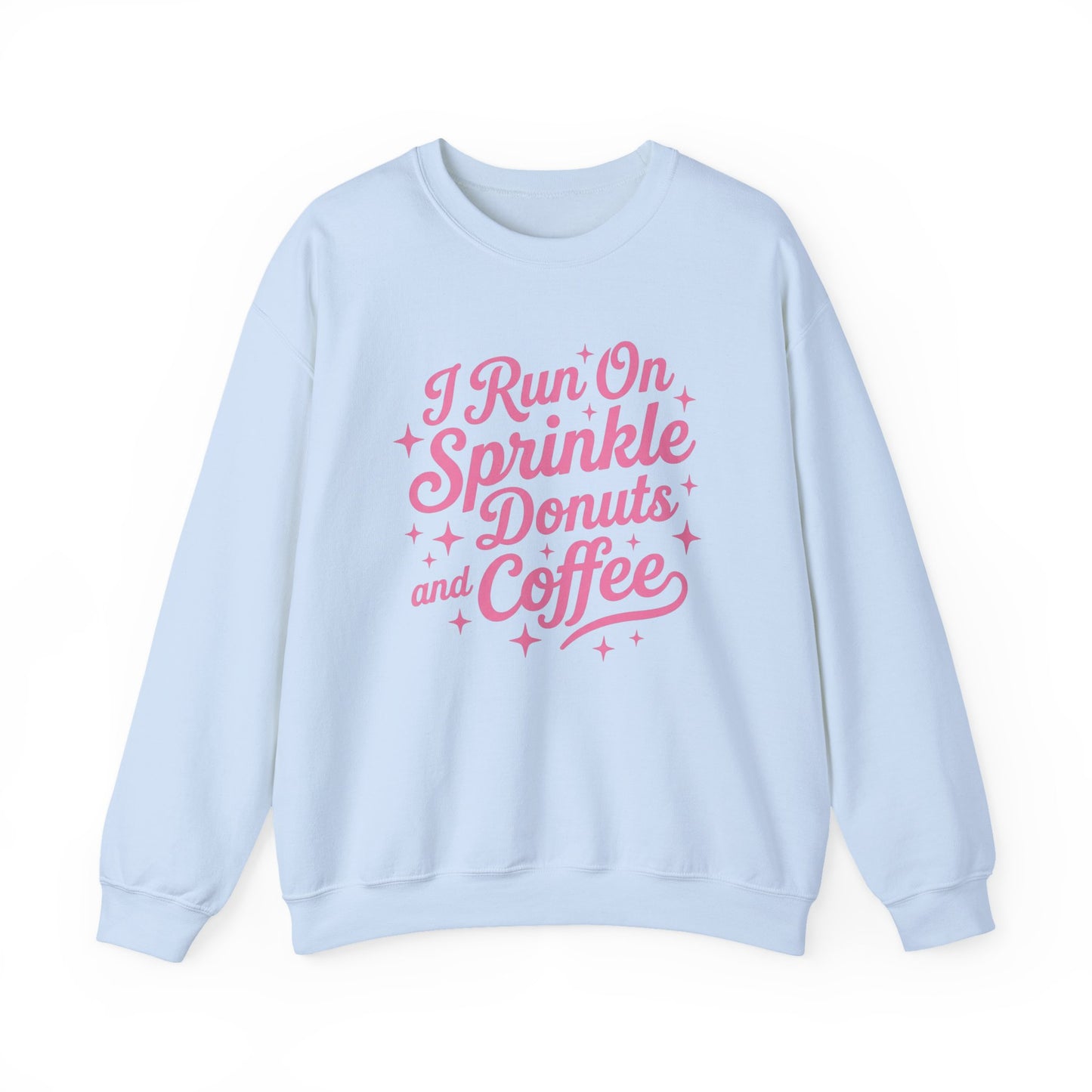 I Run On Sprinkle Donuts and Coffee Sweatshirt