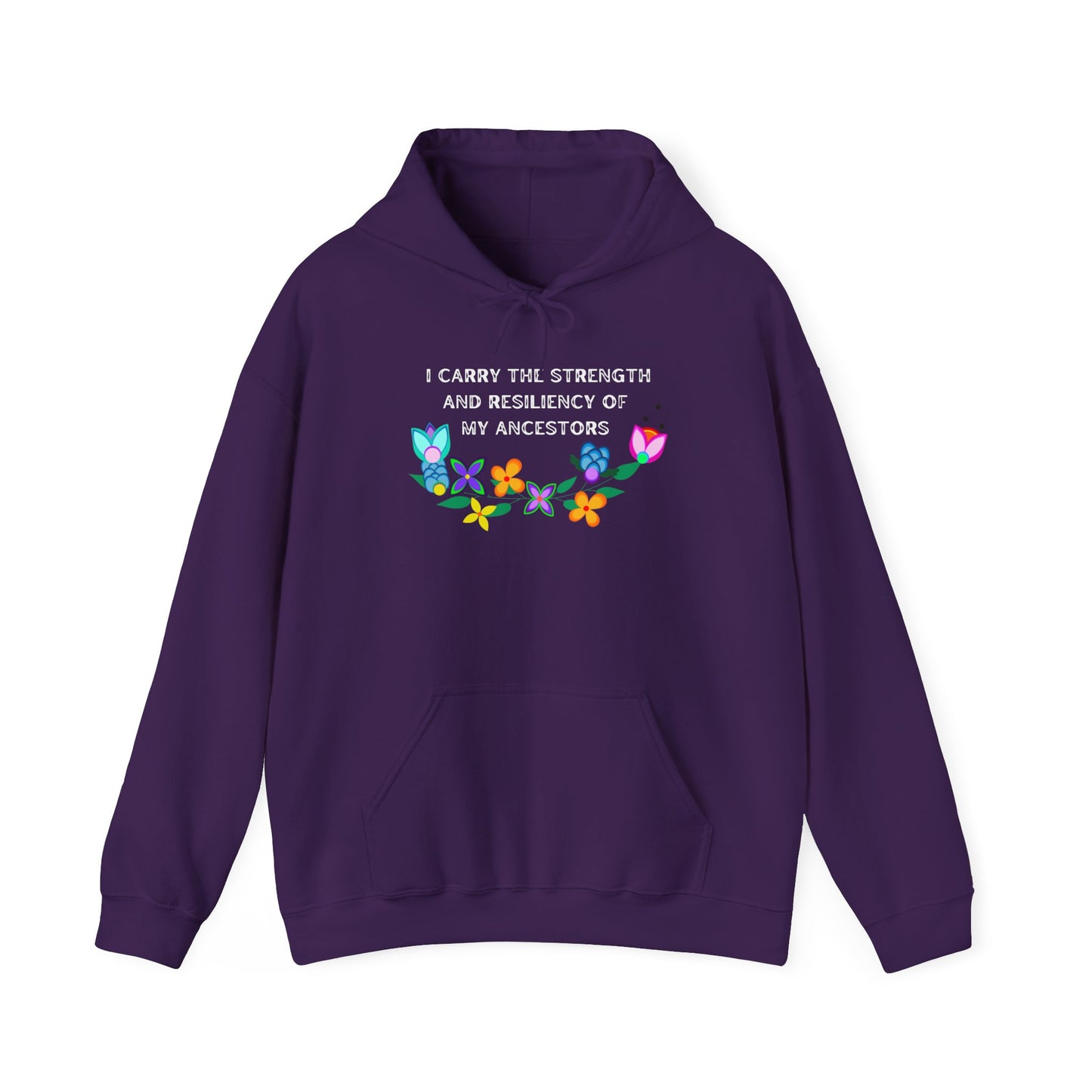 I Carry The Strength And Resiliency of My Ancestors Hoodie