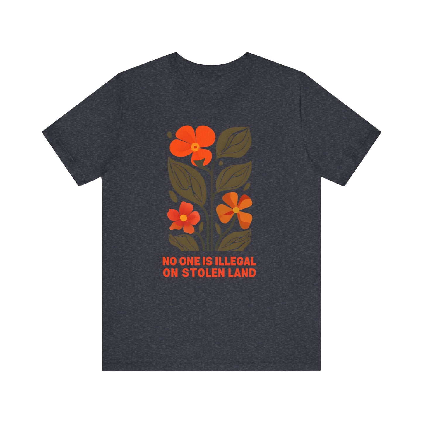 No One Is Illegal On Stolen Land Floral Unisex T-Shirt