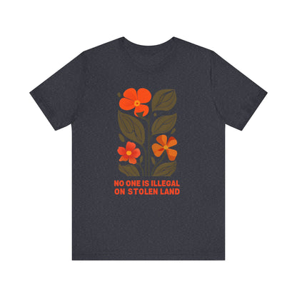 No One Is Illegal On Stolen Land Floral Unisex T-Shirt