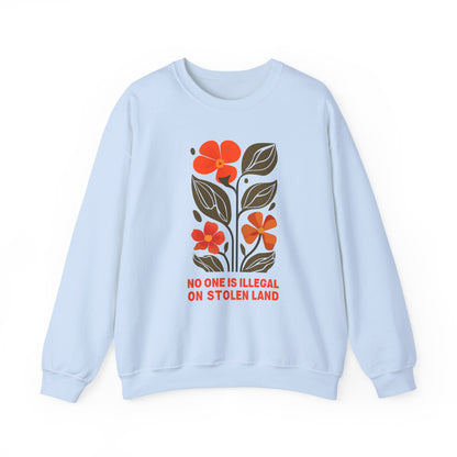 No One Is Illegal On Stolen Land Floral Sweatshirt