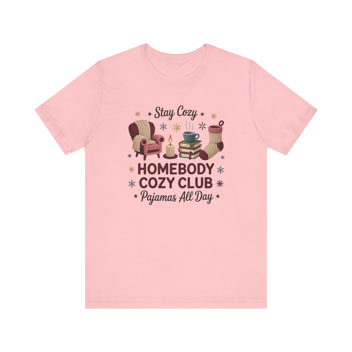 Stay Cozy Homebody Cozy Club Pajamas All Day Unisex T-Shirt