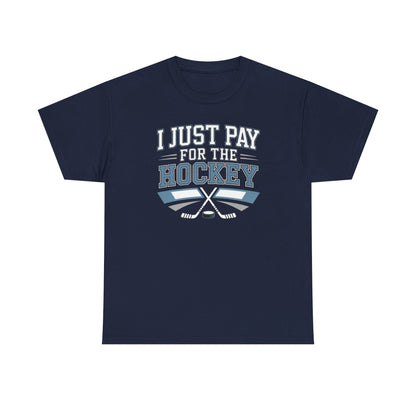 I Just Pay For The Hockey Unisex T-Shirt