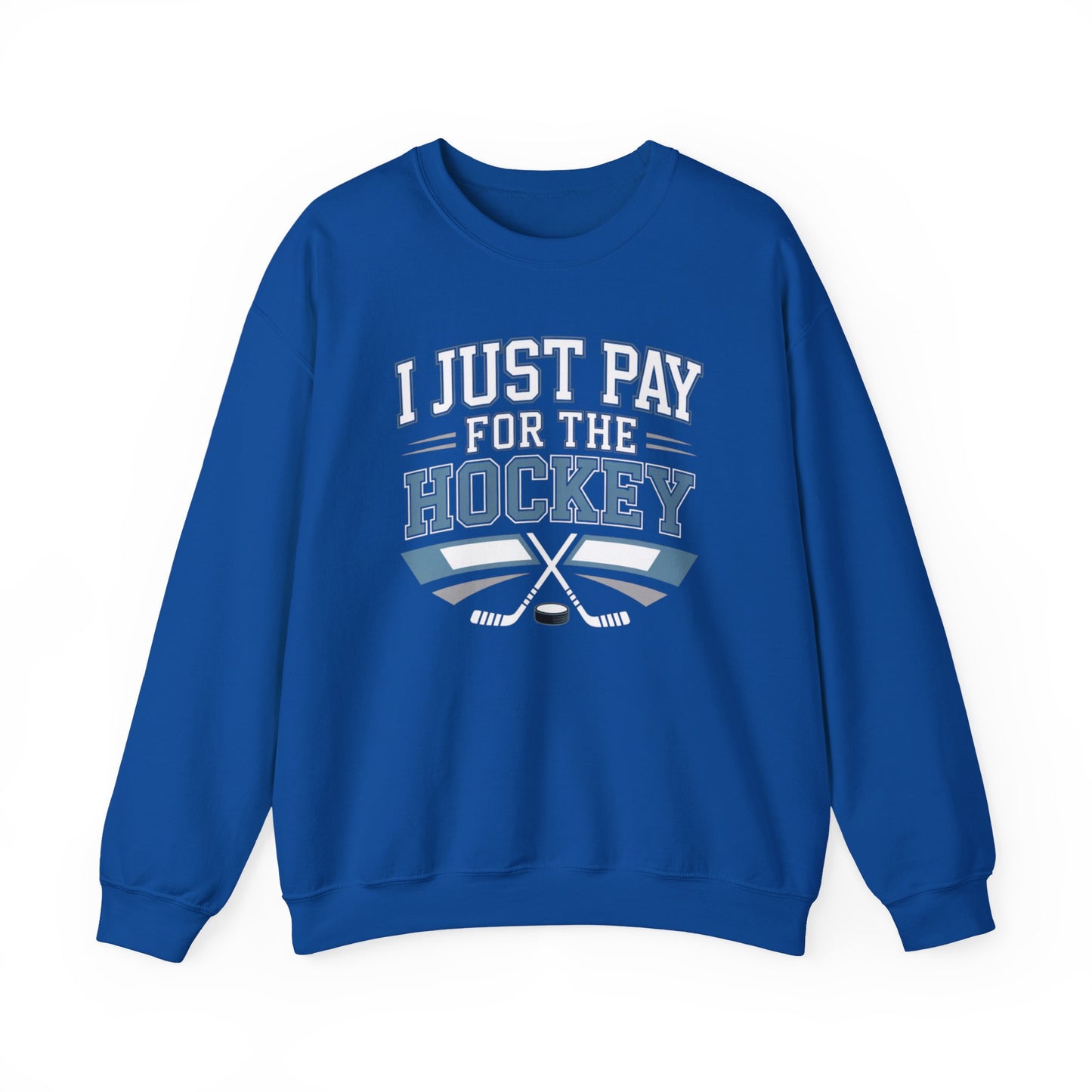 I Just Pay For The Hockey Sweatshirt