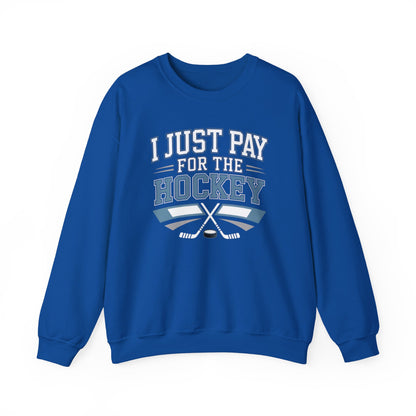 I Just Pay For The Hockey Sweatshirt