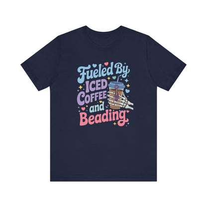 Fueled by Iced Coffee and Beading Unisex T-Shirt