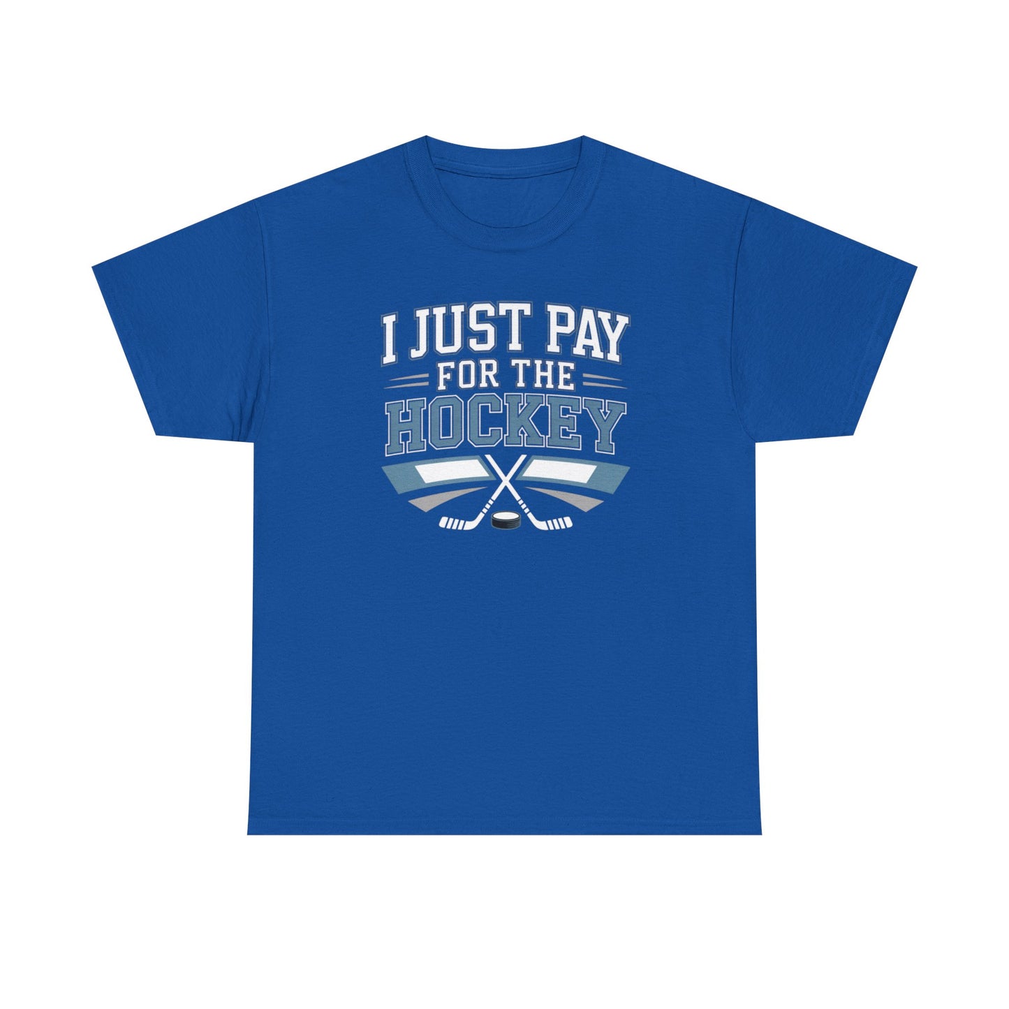 I Just Pay For The Hockey Unisex T-Shirt