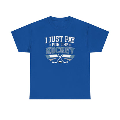 I Just Pay For The Hockey Unisex T-Shirt