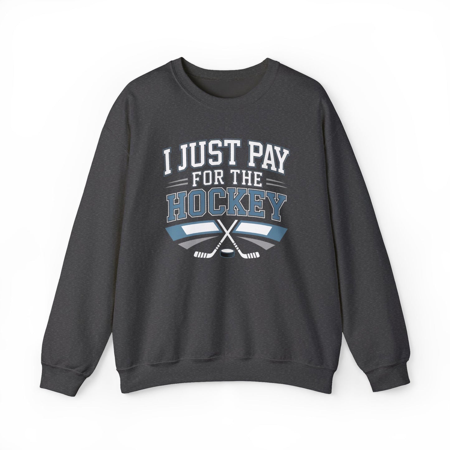 I Just Pay For The Hockey Sweatshirt