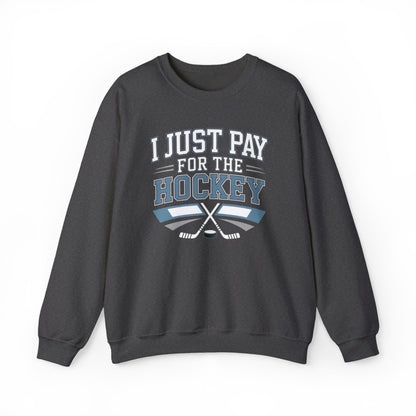 I Just Pay For The Hockey Sweatshirt