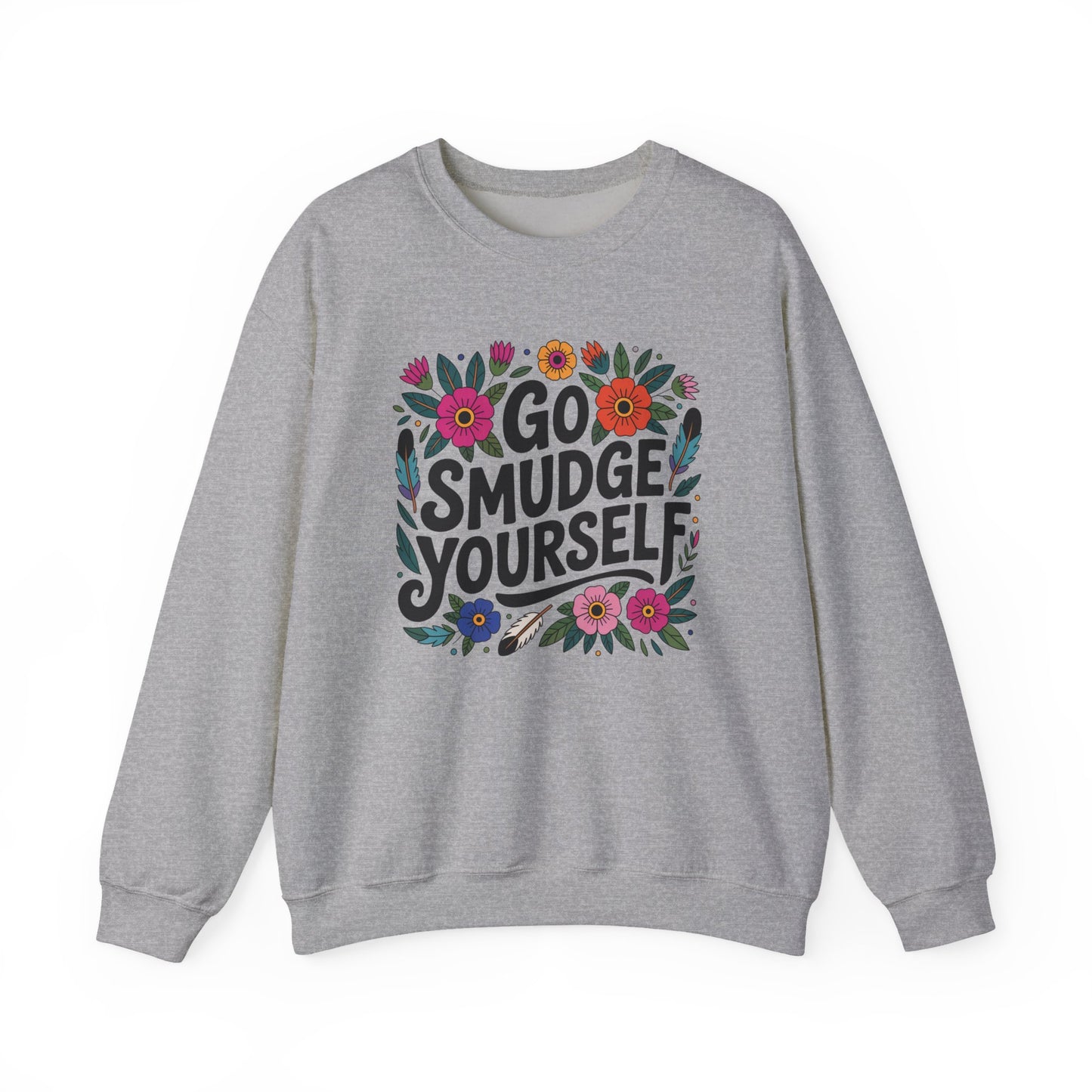 Go Smudge Yourself Sweatshirt