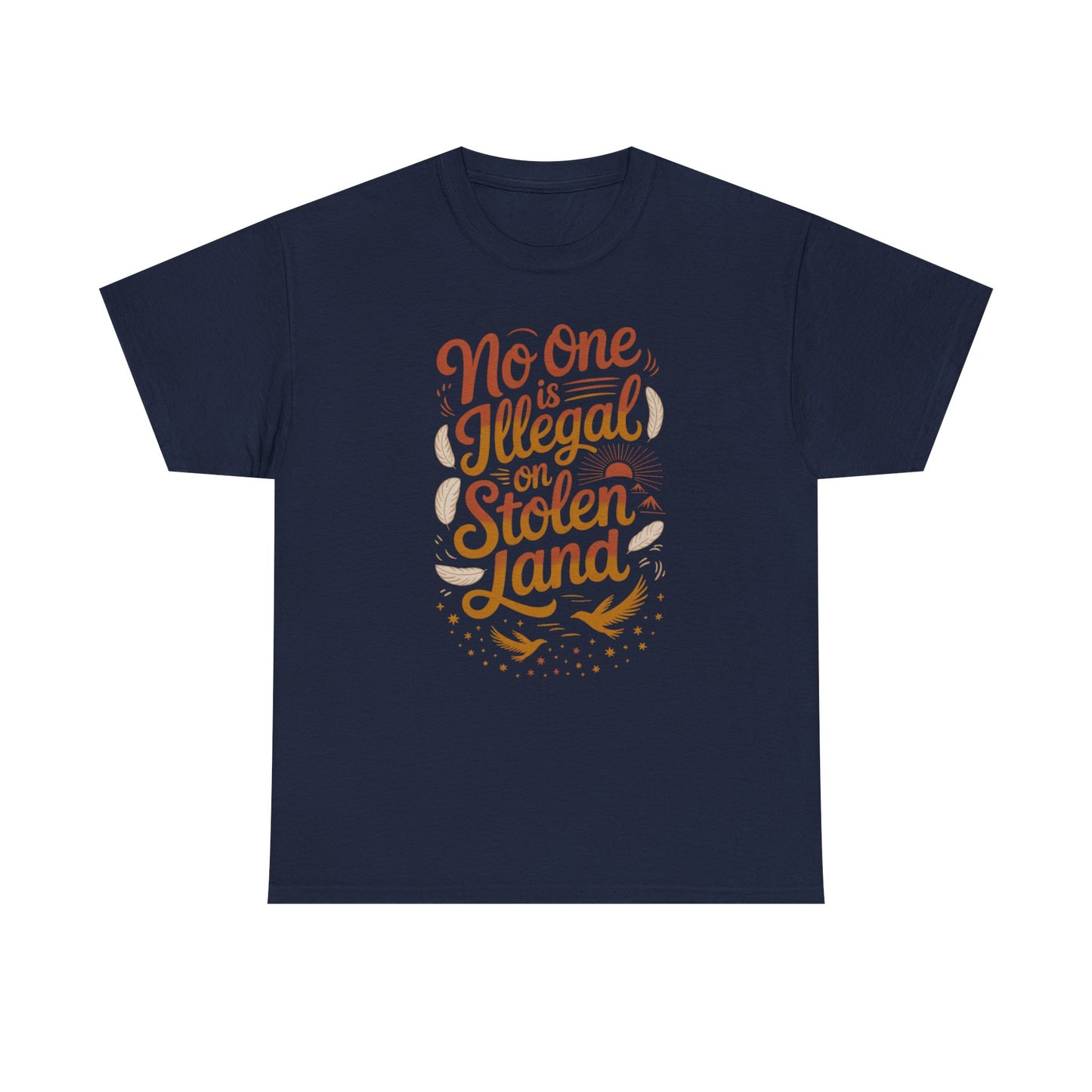 No One Is Illegal On Stolen Land Unisex T-Shirt